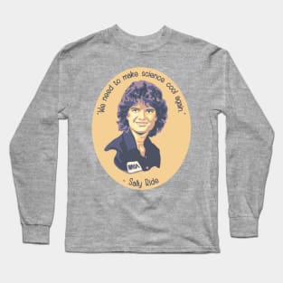 Sally Ride Portrait and Quote Long Sleeve T-Shirt